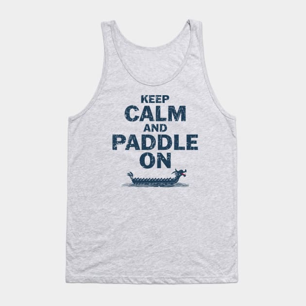 Dragon Boat - Keep Calm and Paddle ON Tank Top by Clawmarks